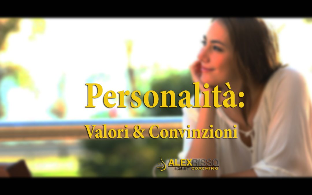 44 – PERSONALITA’:Valori & Convinzioni.